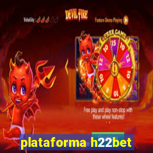 plataforma h22bet